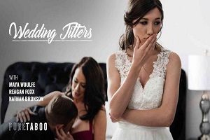 Reagan Foxx Maya Woulfe – Wedding Jitters