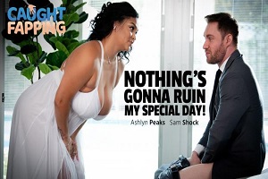 Ashlyn Peaks – Nothing’s Gonna Ruin My Special Day! 10 Ashlyn Peaks – Nothing’s Gonna Ruin My Special Day!
